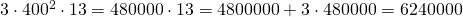 3\cdot 400^2\cdot 13=480000\cdot 13=4800000+3\cdot 480000=6240000