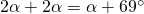 2\alpha+2\alpha = \alpha + 69^{\circ}