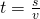  t=\frac{s}{v}