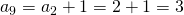 a_9=a_2+1=2+1=3