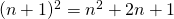 (n+1)^2=n^2+2n+1