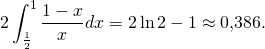 \[2\int_{\frac{1}{2}}^1\frac{1-x}{x} dx=2\ln 2-1\approx 0,386.\]
