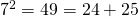 7^2=49=24+25