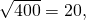 \sqrt{400}=20,