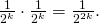 \frac{1}{2^k}\cdot\frac{1}{2^k}=\frac{1}{2^{2k}}.