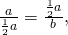 \frac{a}{\frac{1}{2}a}=\frac{\frac{1}{2}a}{b},