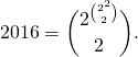 \[2016=\binom{2^{\binom{2^2}{2}}}{2}.\]