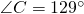 \angle C=129^{\circ}