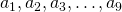 a_1, a_2, a_3, \ldots, a_9